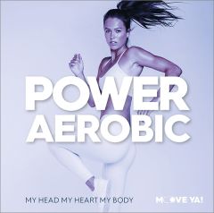 POWER AEROBIC My Head My Heart My Body